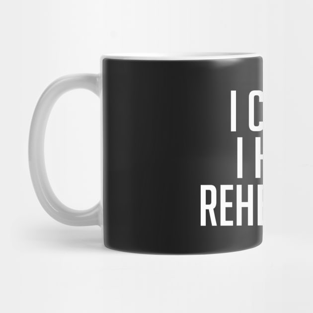 I Can't, I Have Rehearsal by BTXstore